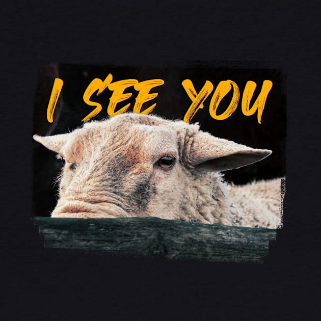 Funny Sheep Design with 'I See You' Text - Unisex Graphic Design by RichardCBAT